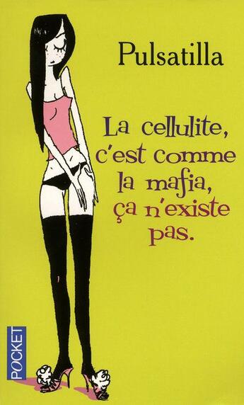 Couverture du livre « La cellulite c'est comme la mafia, ça n'existe pas » de Pulsatilla aux éditions Pocket