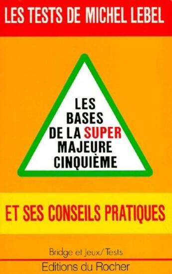 Couverture du livre « Les bases de la super majeure cinquième et ses conseils pratiques » de Michel Lebel aux éditions Rocher