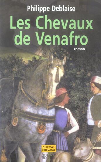 Couverture du livre « Les chevaux de Venafro » de Philippe Deblaise aux éditions Rocher