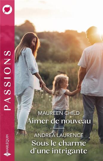 Couverture du livre « Aimer de nouveau ; Sous le charme d'une intrigante » de Andrea Laurence et Maureen Child aux éditions Harlequin