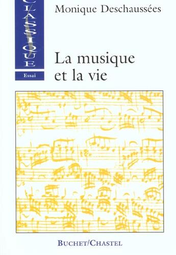 Couverture du livre « La musique et la vie » de Monique Deschaussees aux éditions Buchet Chastel