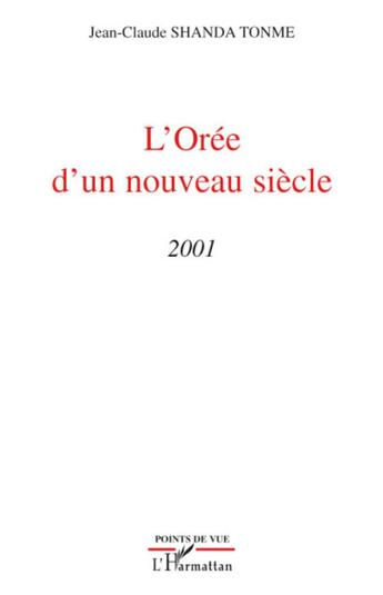 Couverture du livre « L'orée d'un nouveau siècle 2001 » de Jean-Claude Shanda Tonme aux éditions L'harmattan