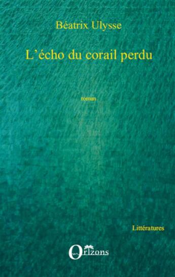 Couverture du livre « Écho du corail perdu » de Beatrix Ulysse aux éditions L'harmattan