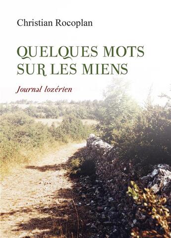 Couverture du livre « Quelques mots sur les miens ; journal lozérien » de Christian Rocoplan aux éditions Amalthee