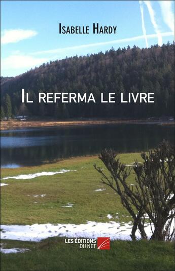 Couverture du livre « Il referma le livre » de Isabelle Hardy aux éditions Editions Du Net