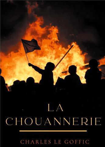 Couverture du livre « La chouannerie : blancs contre bleus 1790 - 1800 » de Charles Le Goffic aux éditions Books On Demand