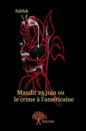 Couverture du livre « Maudit 25 juin ou le crime a l'americaine » de Sabfak Sabfak aux éditions Edilivre