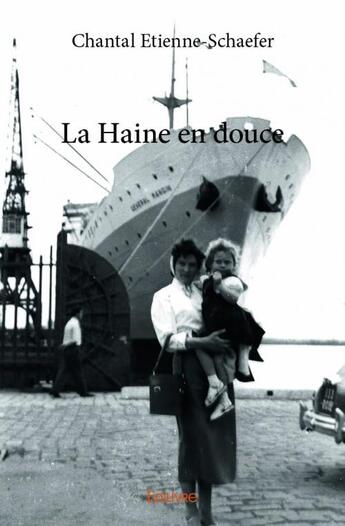 Couverture du livre « La haine en douce » de Chantal Etienne-Schaefer aux éditions Edilivre