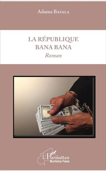 Couverture du livre « La république bana bana » de Adama Bayala aux éditions L'harmattan