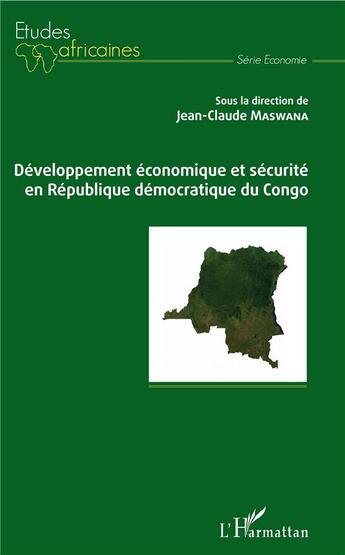 Couverture du livre « Développement économique et sécurité en République Démocratique du Congo » de Jean-Claude Maswana aux éditions L'harmattan