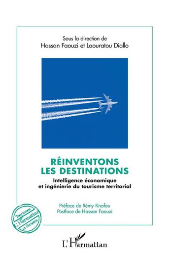 Couverture du livre « Reinventons les destinations - intelligence economique et ingenierie du tourisme territorial - prefa » de Diallo/Faouzi aux éditions L'harmattan