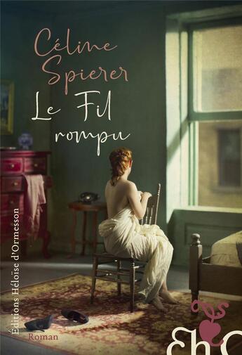 Couverture du livre « Le fil rompu » de Celine Spierer aux éditions Heloise D'ormesson