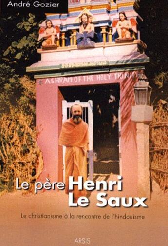 Couverture du livre « Le père Henri le Saux » de Andre Gozier aux éditions Arsis