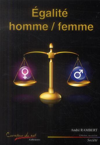 Couverture du livre « Égalité homme/femme » de Andre Rambert aux éditions Carrefour Du Net