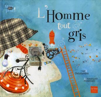 Couverture du livre « L'homme tout gris » de Emmanuelle Houssais et Yael Delalandre aux éditions Gulf Stream