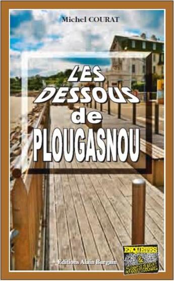 Couverture du livre « Les dessous de Plougasnou » de Michel Courat aux éditions Bargain