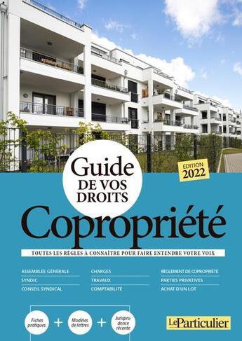 Couverture du livre « Guide de vos droits copropriété : toutes les règles à connaitre pour faire entendre votre voix (édition 2022) » de Le Particulier Editions aux éditions Le Particulier