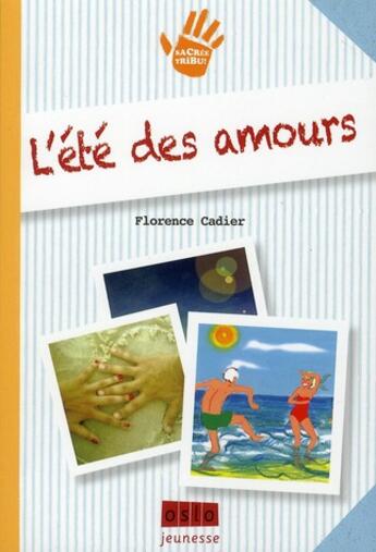 Couverture du livre « Sacrée tribu ! t.1 ; l'été des amours » de Florence Cadier aux éditions Oslo