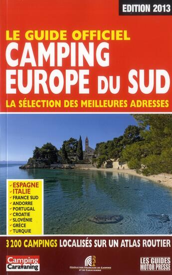 Couverture du livre « Le guide officiel camping ; Europe du Sud (édition 2013) » de Duparc Martine aux éditions Motor Presse