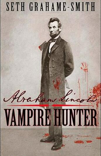 Couverture du livre « Abraham Lincoln ; vampire hunter » de Seth Grahame-Smith aux éditions Eclipse