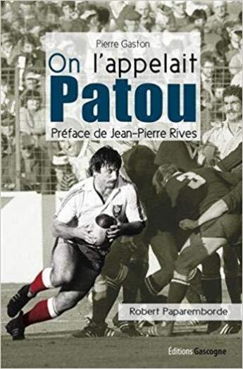 Couverture du livre « On l'appelait Patou, biographie de Robert Paparemborde » de Pierre Gaston aux éditions Gascogne