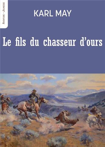 Couverture du livre « Le fils du chasseur d'ours » de Karl May aux éditions Blanche De Peuterey