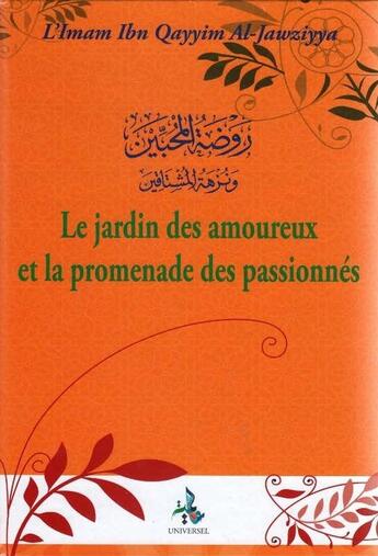 Couverture du livre « Le jardin des Amoureux et la Promenade des passionnés » de Ibn Qayyim Al-Jawziyya) aux éditions Universel