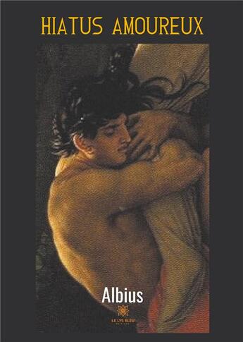 Couverture du livre « Hiatus amoureux » de Albius aux éditions Le Lys Bleu