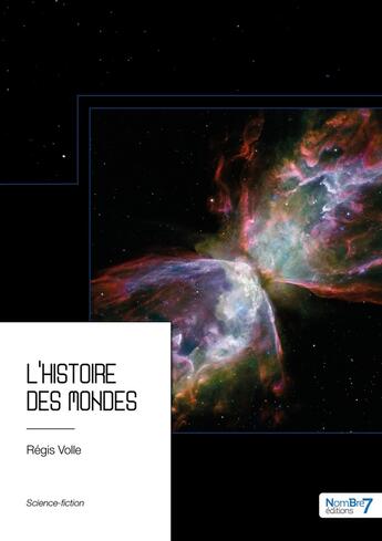 Couverture du livre « L'histoire des mondes » de Régis Volle aux éditions Nombre 7