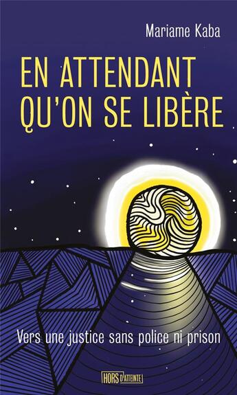 Couverture du livre « En attendant qu'on se libère : vers une justice sans police ni prison » de Mariame Kaba aux éditions Hors D'atteinte