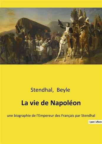 Couverture du livre « La vie de napoleon - une biographie de l'empereur des francais par stendhal » de Stendhal aux éditions Culturea