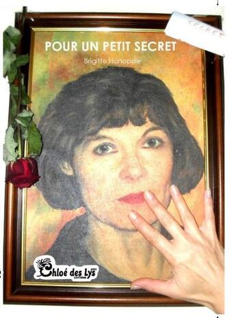 Couverture du livre « Pour un petit secret » de Brigitte Hanappe aux éditions Chloe Des Lys