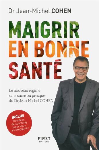 Couverture du livre « Maigrir en bonne santé ; le nouveau régime du Dr Jean-Michel Cohen » de Jean-Michel Cohen aux éditions First