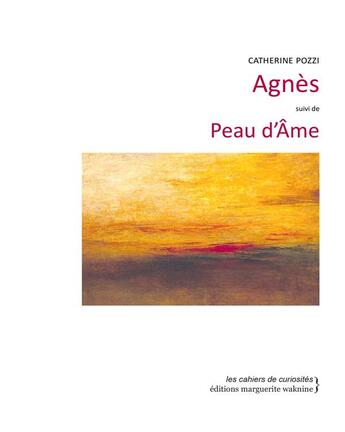 Couverture du livre « Agnès ; peau d'âme » de Catherine Pozzi aux éditions Marguerite Waknine