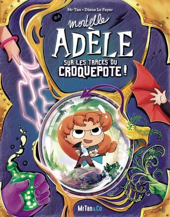 Couverture du livre « Mortelle Adèle : Sur les traces du Croquepote » de Mr Tan et Diane Le Feyer aux éditions Mr Tan And Co