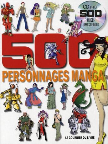 Couverture du livre « 500 personnages manga + cd offert » de  aux éditions Courrier Du Livre