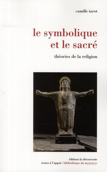 Couverture du livre « Le symbolique et le sacré théories de la religion » de Camille Tarot aux éditions La Decouverte