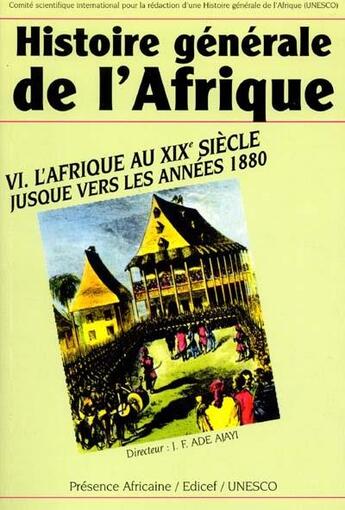 Couverture du livre « Histoire générale de l'Afrique t.6 ; l'Afrique au XIXe siècle jusque vers les années 1880 » de Jacob Festus Ade Ajayi aux éditions Presence Africaine