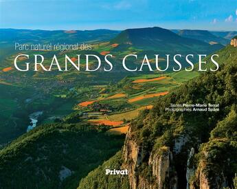 Couverture du livre « Parc naturel régional des grands causses » de Arnaud Spani et Pierre-Marie Terral aux éditions Privat