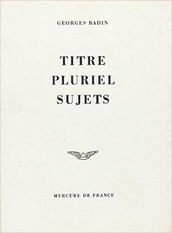 Couverture du livre « Titre, pluriel, sujets » de Badin Georges aux éditions Mercure De France