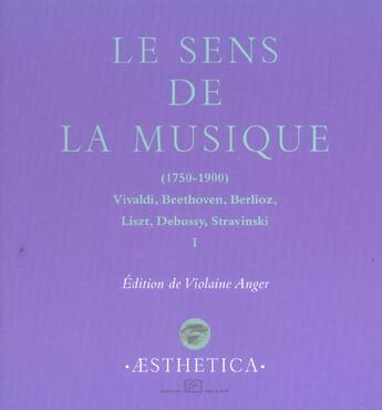 Couverture du livre « Le sens de la musique t.1 ; 1750-1900 » de Violaine Anger aux éditions Rue D'ulm