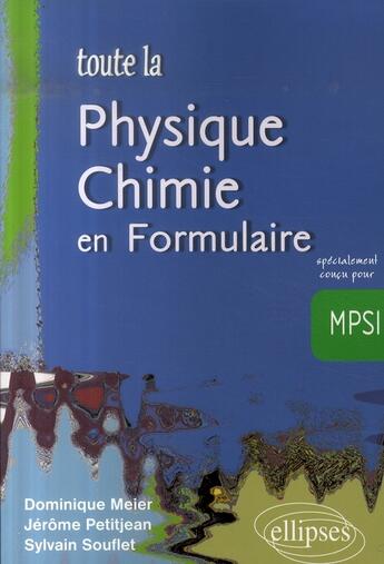 Couverture du livre « Toute la physique chimie en formulaire ; spécialement conçu pour mpsi » de Dominique/Jerome aux éditions Ellipses