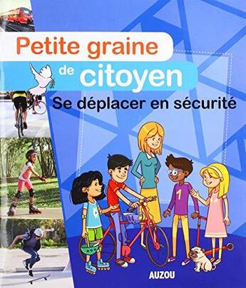 Couverture du livre « Petite graine de citoyen ; se déplacer en sécurité » de Manu Surein et Julien Milesi aux éditions Philippe Auzou