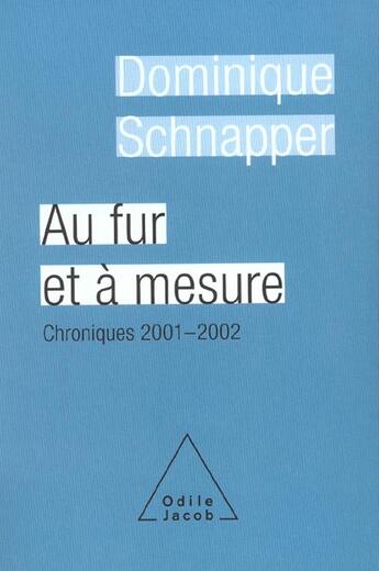 Couverture du livre « Au fur et a mesure - chroniques 2001-2002 » de Dominique Schnapper aux éditions Odile Jacob