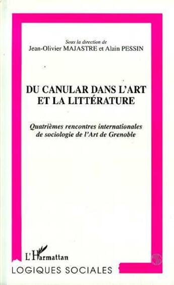 Couverture du livre « CANULAR (DU) DANS L'ART ET LA LITTÉRATURE : Quatrièmes rencontres internationales de sociologie de l'Art de Grenoble » de Jean-Olivier Majastre aux éditions L'harmattan