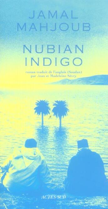 Couverture du livre « Nubian indigo » de Jamal Mahjoub aux éditions Actes Sud