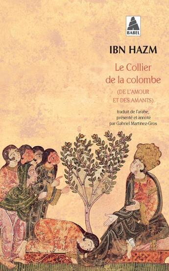 Couverture du livre « Le collier de la colombe (de l'amour et des amants) » de Ibn Hazm aux éditions Actes Sud