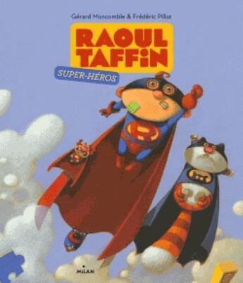 Couverture du livre « Raoul taffin super-héros » de Frederic Pillot et Gerard Moncomble aux éditions Milan