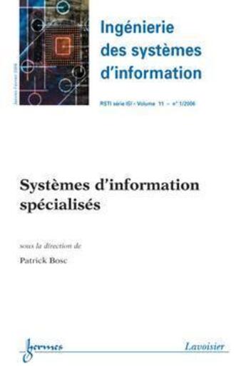 Couverture du livre « Systemes d'information specialises ingenierie des systemes d'information rsti serie isi vol 11 n 1 » de Bosc aux éditions Hermes Science Publications