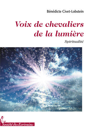 Couverture du livre « Voix de chevaliers de la lumière » de Benedicte Civet-Lobstein aux éditions Societe Des Ecrivains